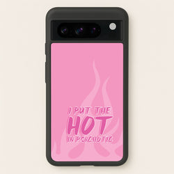 I Put The Hot In Psychotic - Funny Quotes  - Funny Quotes Phone Case for Google Pixel 8 Pro