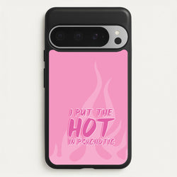 I Put The Hot In Psychotic - Funny Quotes  - Funny Quotes Phone Case for Google Pixel 9 Pro XL