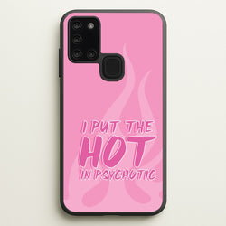 I Put The Hot In Psychotic - Funny Quotes  - Funny Quotes Phone Case for Galaxy A21s