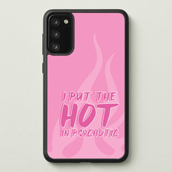 I Put The Hot In Psychotic - Funny Quotes  - Funny Quotes Phone Case for Galaxy S20FE