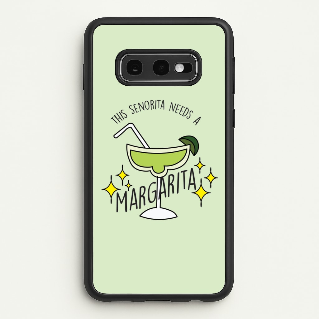 This Senorita Needs A Margarita - Funny Quotes  - Funny Quotes Phone Case for Galaxy S10e