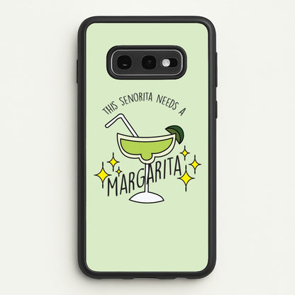 This Senorita Needs A Margarita - Funny Quotes  - Funny Quotes Phone Case for Galaxy S10e