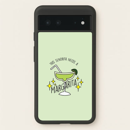 This Senorita Needs A Margarita - Funny Quotes  - Funny Quotes Phone Case for Google Pixel 6