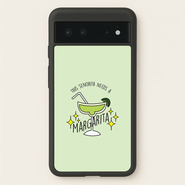 This Senorita Needs A Margarita - Funny Quotes  - Funny Quotes Phone Case for Google Pixel 6