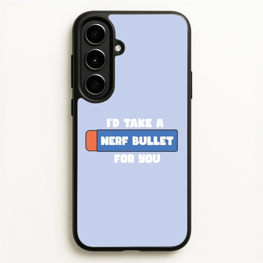 I'd Take A Nerf Bullet For You - Funny Quotes  - Funny Quotes Phone Case for Galaxy A56