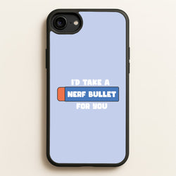 I'd Take A Nerf Bullet For You - Funny Quotes  - Funny Quotes Phone Case for iPhone 6 / 7 / 8 / SE