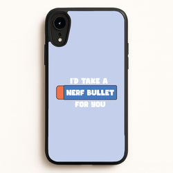 I'd Take A Nerf Bullet For You - Funny Quotes  - Funny Quotes Phone Case for iPhone XR