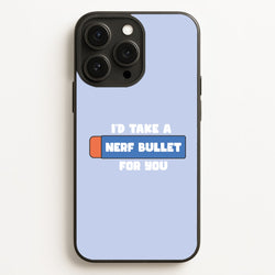 I'd Take A Nerf Bullet For You - Funny Quotes  - Funny Quotes Phone Case for iPhone 12 Pro Max
