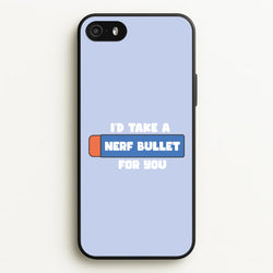 I'd Take A Nerf Bullet For You - Funny Quotes  - Funny Quotes Phone Case for iPhone 5 / 5s / SE 2016