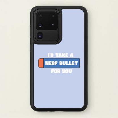 I'd Take A Nerf Bullet For You - Funny Quotes  - Funny Quotes Phone Case for Galaxy S20 Ultra