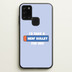 I'd Take A Nerf Bullet For You - Funny Quotes  - Funny Quotes Phone Case for Galaxy A21s