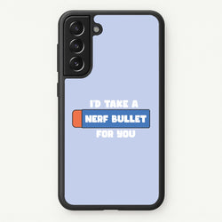 I'd Take A Nerf Bullet For You - Funny Quotes  - Funny Quotes Phone Case for Galaxy S21FE