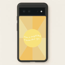 Shine So Bright It Burns Their Eyes - Funny Quotes  - Funny Quotes Phone Case for Google Pixel 6