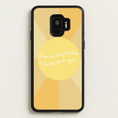 Shine So Bright It Burns Their Eyes - Funny Quotes  - Funny Quotes Phone Case for Galaxy S9