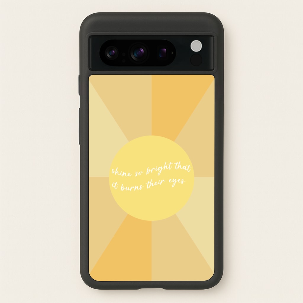 Shine So Bright It Burns Their Eyes - Funny Quotes  - Funny Quotes Phone Case for Google Pixel 8 Pro