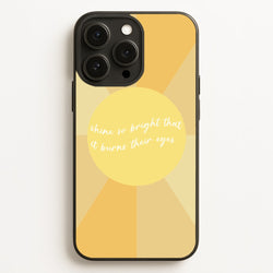 Shine So Bright It Burns Their Eyes - Funny Quotes  - Funny Quotes Phone Case for iPhone 12 Pro Max