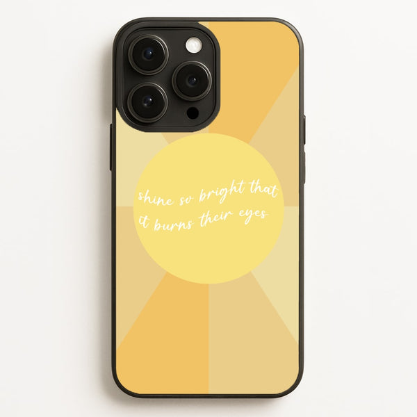 Shine So Bright It Burns Their Eyes - Funny Quotes  - Funny Quotes Phone Case for iPhone 12 Pro Max