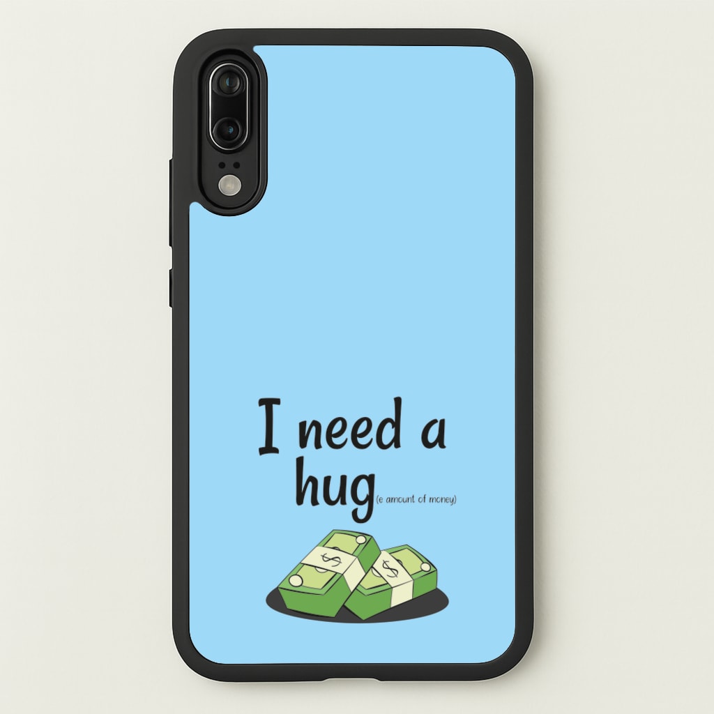 I Need A Hug - Funny Quotes  - Funny Quotes Phone Case for Huawei P20