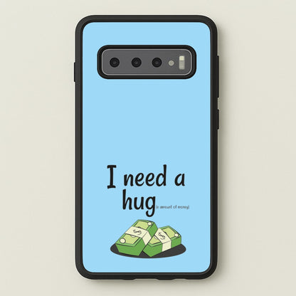 I Need A Hug - Funny Quotes  - Funny Quotes Phone Case for Galaxy S10