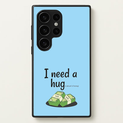 I Need A Hug - Funny Quotes  - Funny Quotes Phone Case for Galaxy S24 Ultra