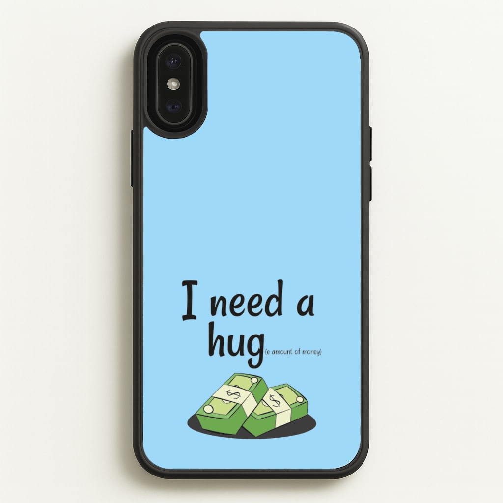 I Need A Hug - Funny Quotes  - Funny Quotes Phone Case for iPhone XS Max