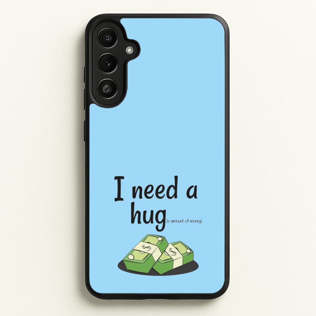 I Need A Hug - Funny Quotes  - Funny Quotes Phone Case for Galaxy A36