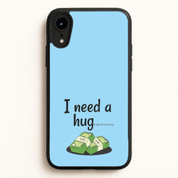 I Need A Hug - Funny Quotes  - Funny Quotes Phone Case for iPhone XR