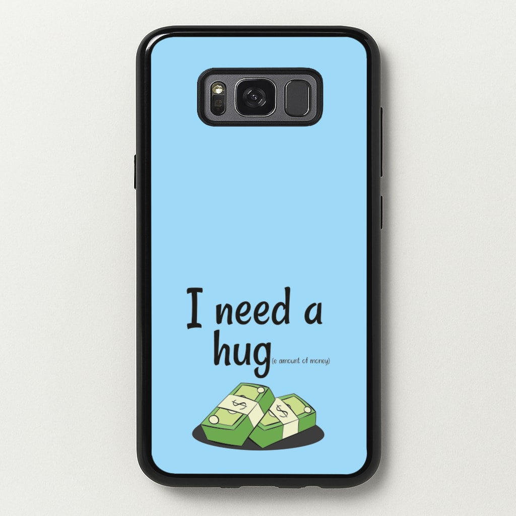 I Need A Hug - Funny Quotes  - Funny Quotes Phone Case for Galaxy S8