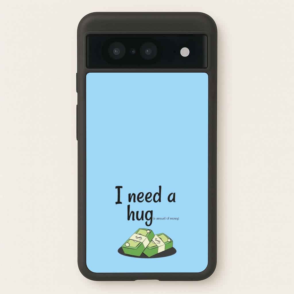 I Need A Hug - Funny Quotes  - Funny Quotes Phone Case for Google Pixel 8