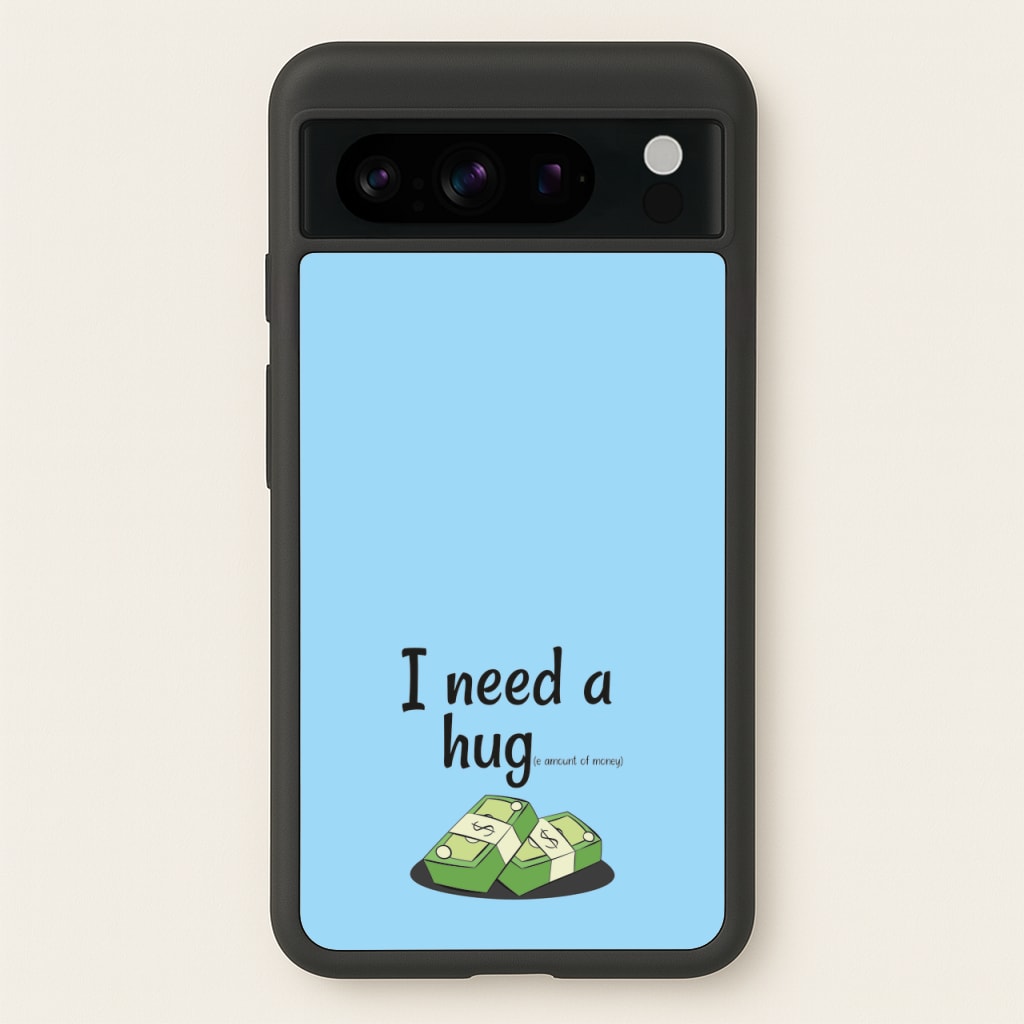 I Need A Hug - Funny Quotes  - Funny Quotes Phone Case for Google Pixel 8 Pro