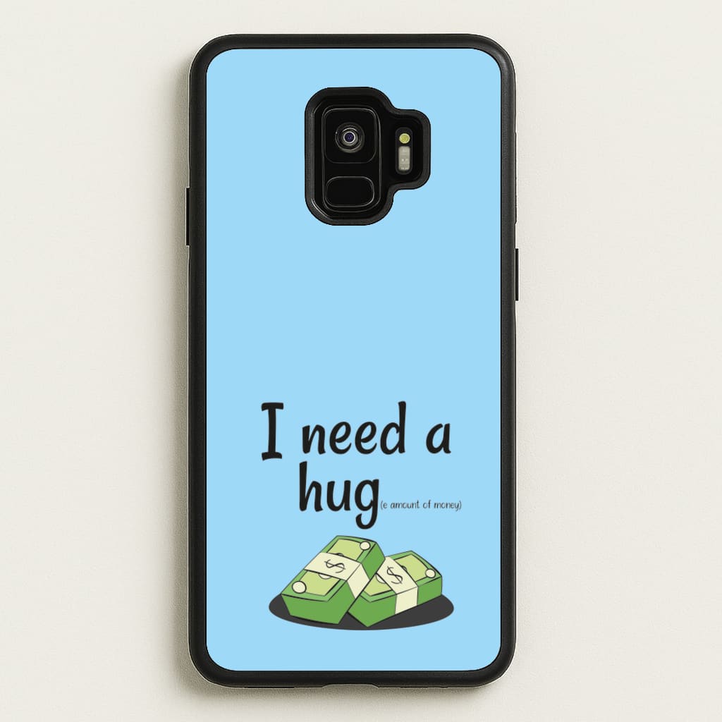 I Need A Hug - Funny Quotes  - Funny Quotes Phone Case for Galaxy S9