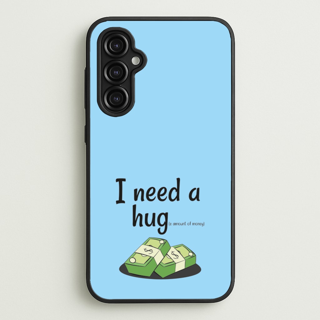 I Need A Hug - Funny Quotes  - Funny Quotes Phone Case for Galaxy A14