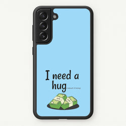 I Need A Hug - Funny Quotes  - Funny Quotes Phone Case for Galaxy S21FE