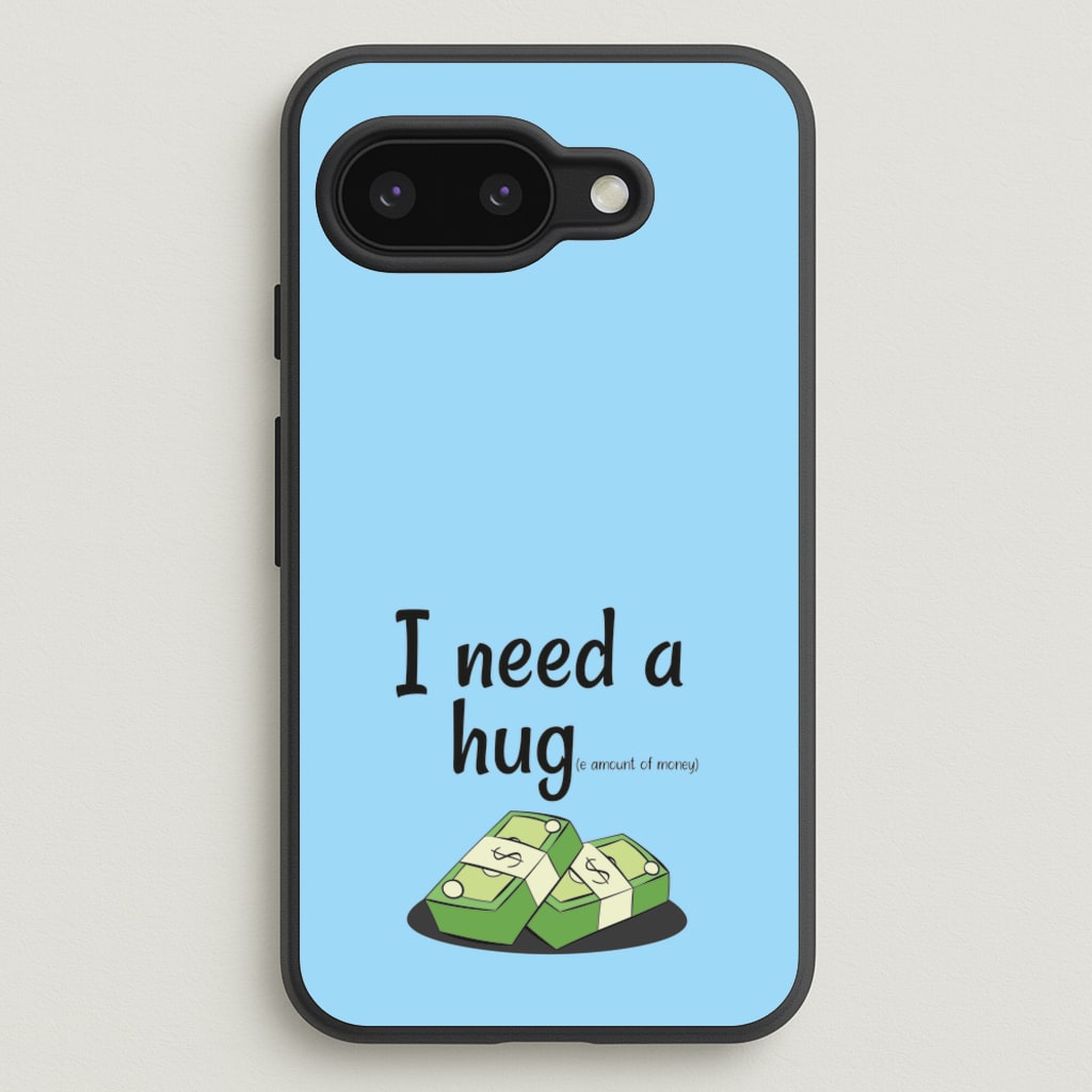 I Need A Hug - Funny Quotes  - Funny Quotes Phone Case for Google Pixel 9a