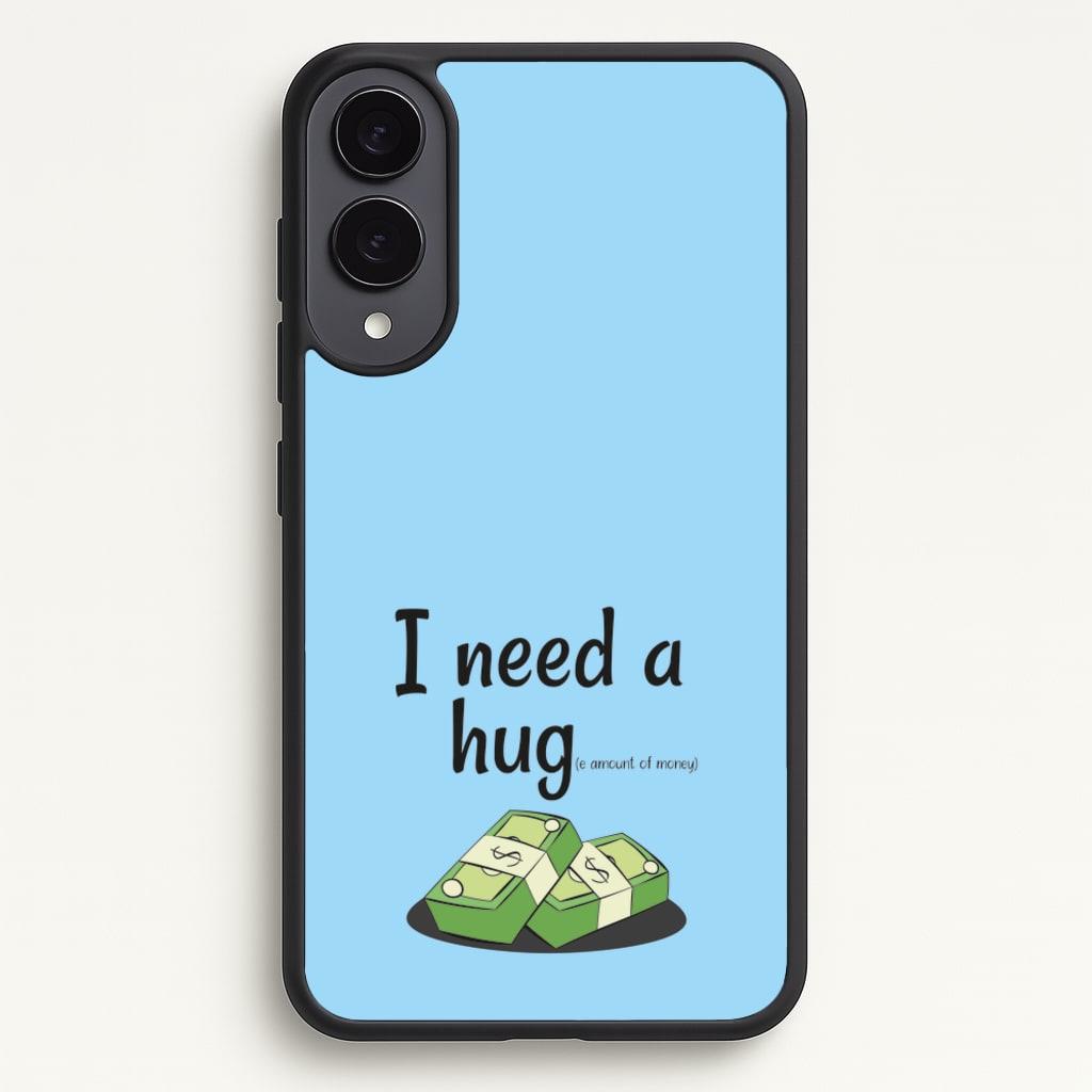 I Need A Hug - Funny Quotes  - Funny Quotes Phone Case for Galaxy S25 Edge