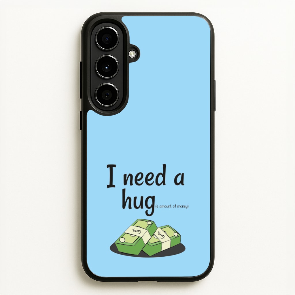 I Need A Hug - Funny Quotes  - Funny Quotes Phone Case for Galaxy A56