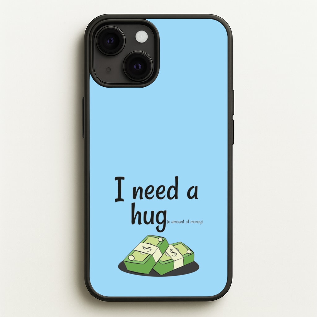 I Need A Hug - Funny Quotes  - Funny Quotes Phone Case for iPhone 13