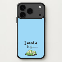 I Need A Hug - Funny Quotes Phone Case for iPhone 17 Pro