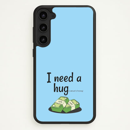 I Need A Hug - Funny Quotes  - Funny Quotes Phone Case for Galaxy S23 Plus