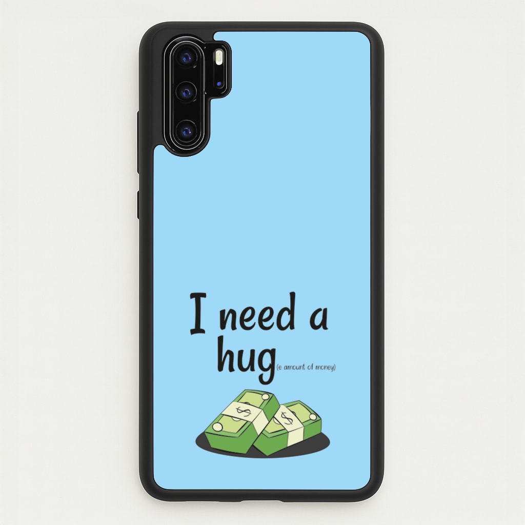 I Need A Hug - Funny Quotes  - Funny Quotes Phone Case for Huawei P30 Pro