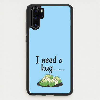 I Need A Hug - Funny Quotes  - Funny Quotes Phone Case for Huawei P30 Pro