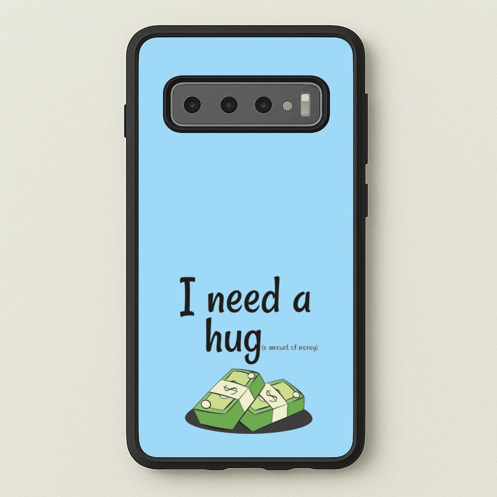 I Need A Hug - Funny Quotes  - Funny Quotes Phone Case for Galaxy S10 Plus