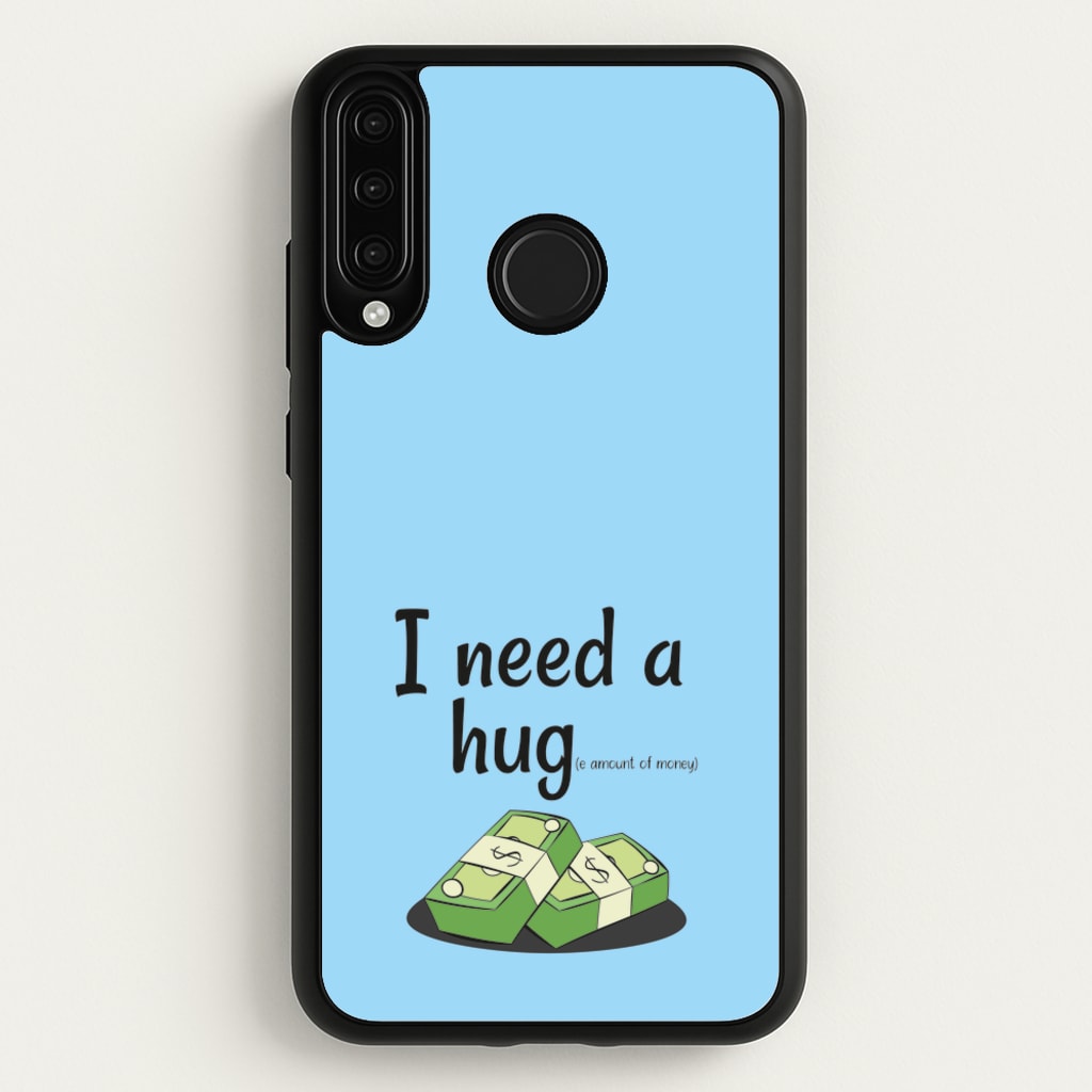 I Need A Hug - Funny Quotes  - Funny Quotes Phone Case for Huawei P30 Lite
