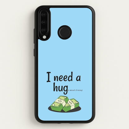 I Need A Hug - Funny Quotes  - Funny Quotes Phone Case for Huawei P30 Lite