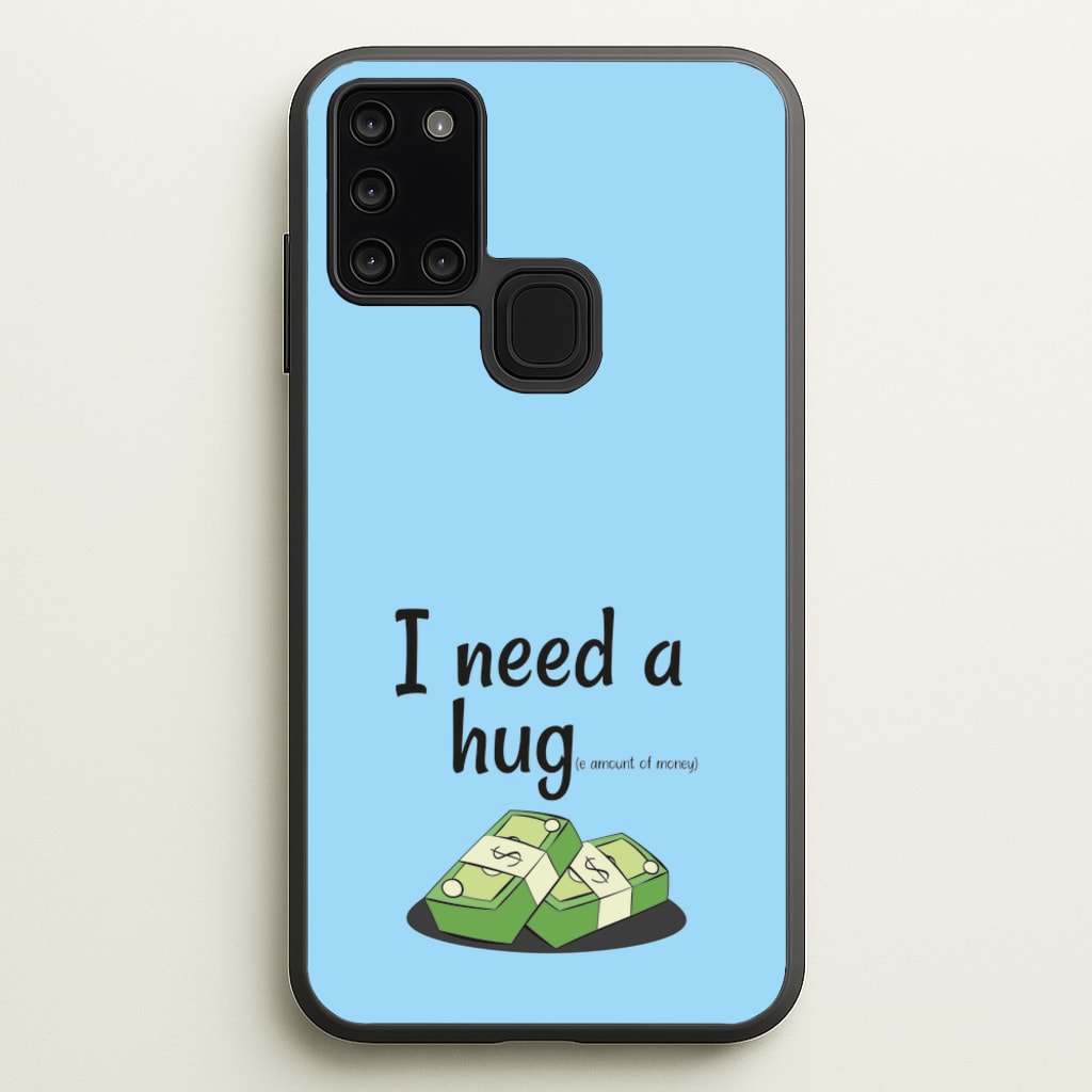 I Need A Hug - Funny Quotes  - Funny Quotes Phone Case for Galaxy A21s