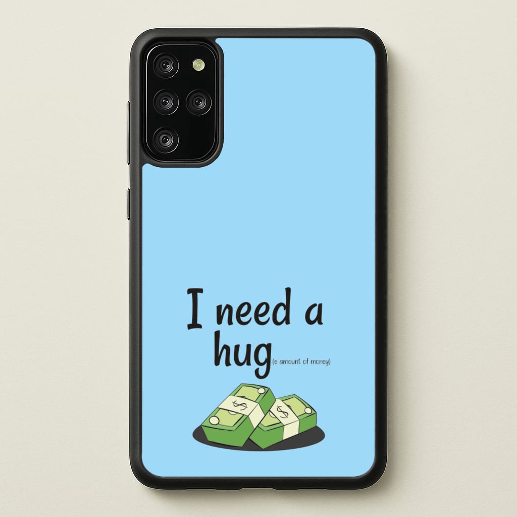 I Need A Hug - Funny Quotes  - Funny Quotes Phone Case for Galaxy S20 Plus