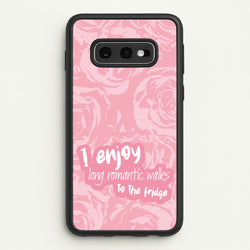 I Enjoy Long Romantic Walks - Funny Quotes  - Funny Quotes Phone Case for Galaxy S10e