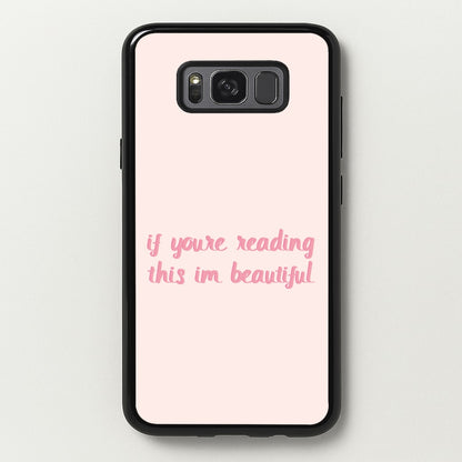 If You're Reading This Im Beautiful - Funny Quotes  - Funny Quotes Phone Case for Galaxy S8 Plus