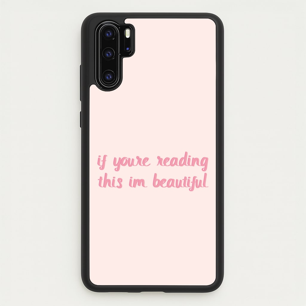 If You're Reading This Im Beautiful - Funny Quotes  - Funny Quotes Phone Case for Huawei P30 Pro