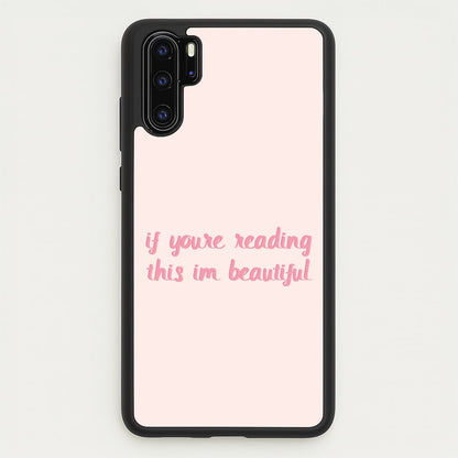 If You're Reading This Im Beautiful - Funny Quotes  - Funny Quotes Phone Case for Huawei P30 Pro